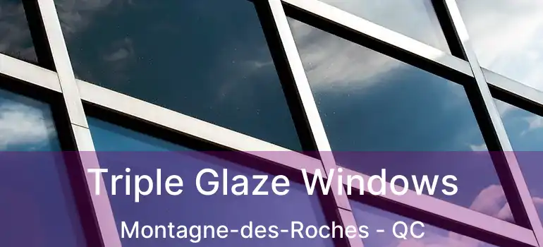  Triple Glaze Windows Montagne-des-Roches - QC