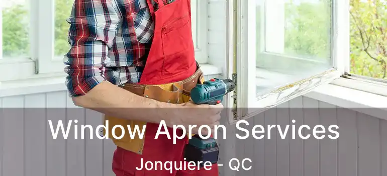  Window Apron Services Jonquiere - QC