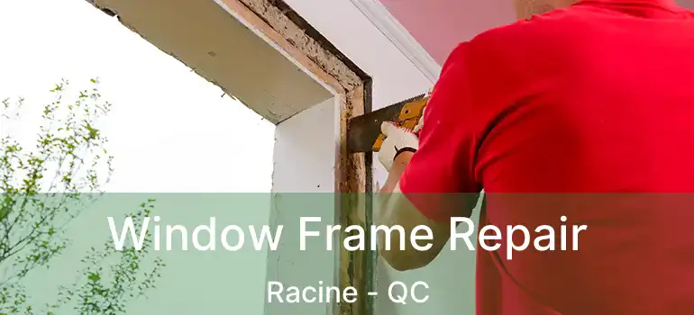  Window Frame Repair Racine - QC