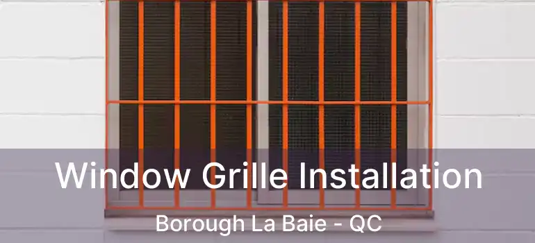  Window Grille Installation Borough La Baie - QC