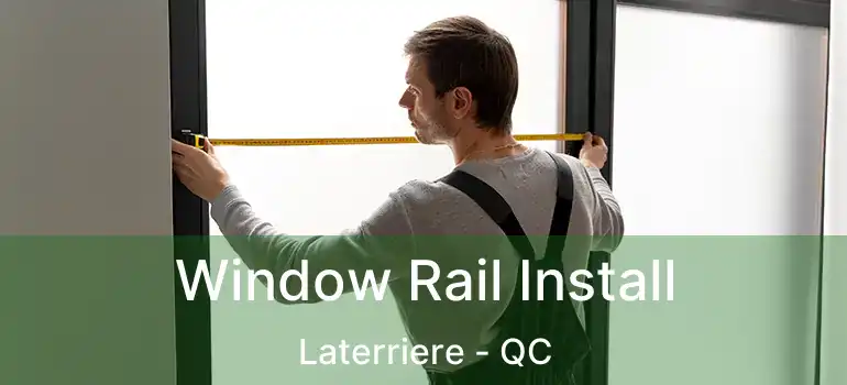  Window Rail Install Laterriere - QC