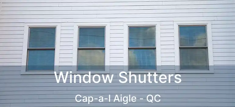  Window Shutters Cap-a-l Aigle - QC