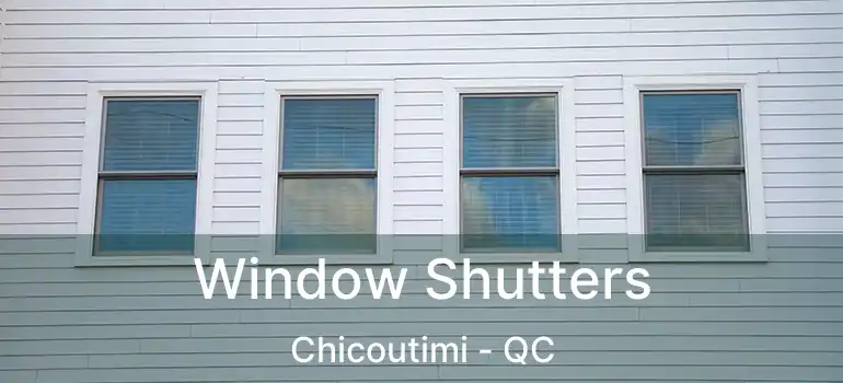  Window Shutters Chicoutimi - QC