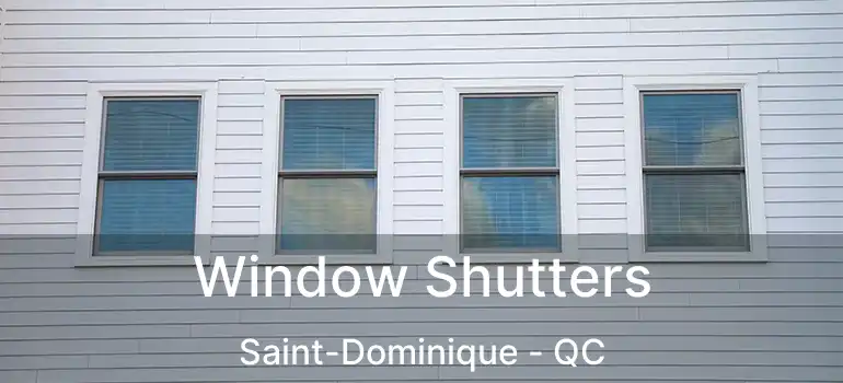  Window Shutters Saint-Dominique - QC