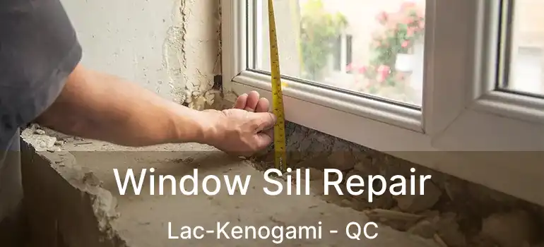  Window Sill Repair Lac-Kenogami - QC