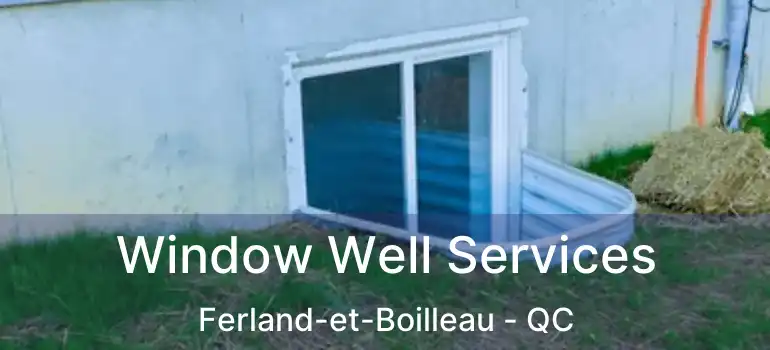  Window Well Services Ferland-et-Boilleau - QC